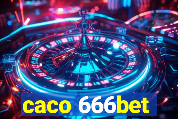 caco 666bet